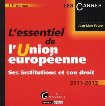 Couverture du livre « L'essentiel de l'Union européenne (11e édition) » de Jean-Marc Favret aux éditions Gualino