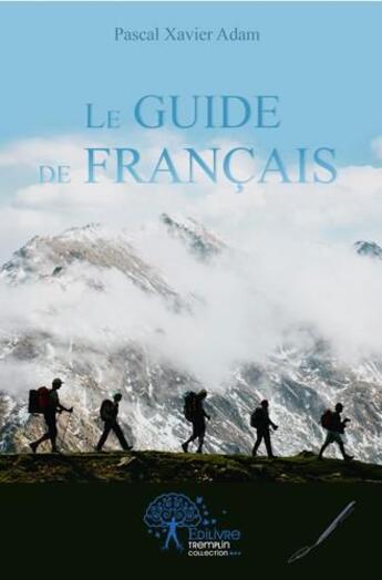 Couverture du livre « Le guide de francais » de Pascal Xavier Adam aux éditions Edilivre