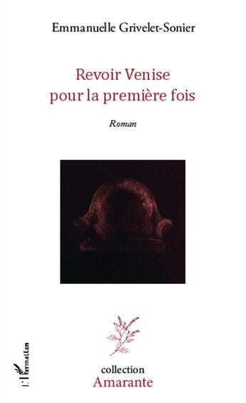 Couverture du livre « Revoir Venise pour la première fois » de Emmanuelle Grivelet-Sonier aux éditions L'harmattan