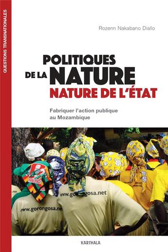 Couverture du livre « Politiques de la nature et nature de l'Etat : la fabrique transnationale de l'action publique au Mozambique » de Rozenn Diallo aux éditions Karthala