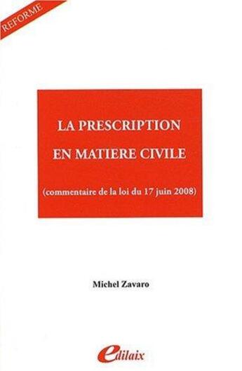 Couverture du livre « La prescription en matière civile ; commentaire de la loi du 17 juin 2008 » de Michel Zavaro aux éditions Edilaix