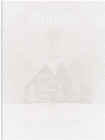 Couverture du livre « Patrick Lambretz : châlets of Switzerland » de Andreas Langen et Patrick Lambretz aux éditions Hartmann Books