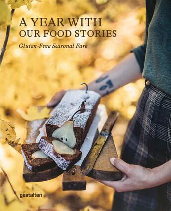 Couverture du livre « A year with our food stories : gluten-free seasonal fare » de Gestalten aux éditions Dgv