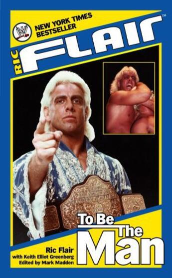 Couverture du livre « Ric Flair: To Be the Man » de Flair Ric aux éditions World Wresting Entertainment