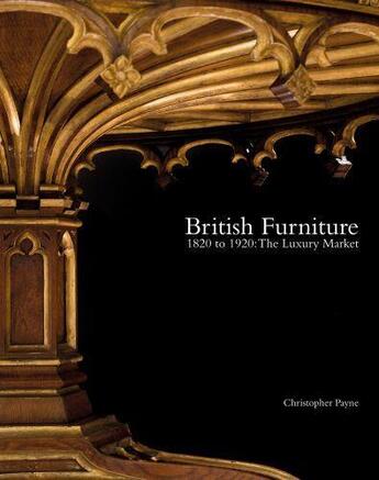 Couverture du livre « British furniture 1820 to 1920 » de Christopher Payne aux éditions Acc Art Books