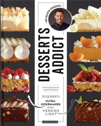 Couverture du livre « Desserts addict ; 35 desserts ultra-gourmands et leur version light » de Massimo Pessina et Valentin Neraudeau aux éditions Larousse