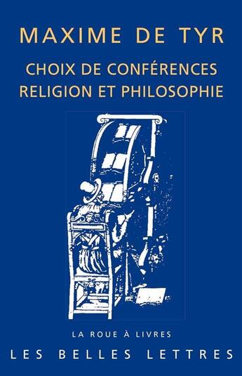 Couverture du livre « Choix de conférences ; religion et philosophie » de Maxime De Tyr aux éditions Belles Lettres