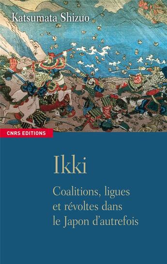 Couverture du livre « Ikki ; coalitions, ligues et révoltes dans le Japon d'autrefois » de Shizuo et Souyri aux éditions Cnrs