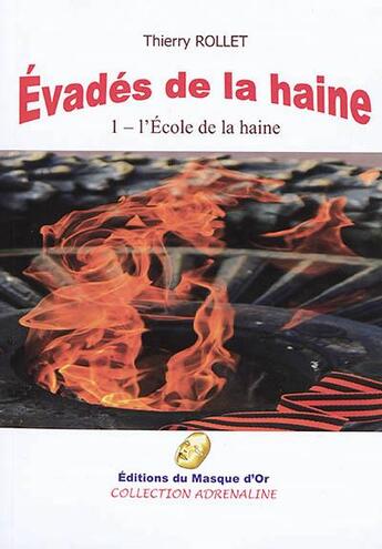 Couverture du livre « Évadés de la haine t.1 ; l'école de la haine » de Thierry Rollet aux éditions Editions Du Masque D'or