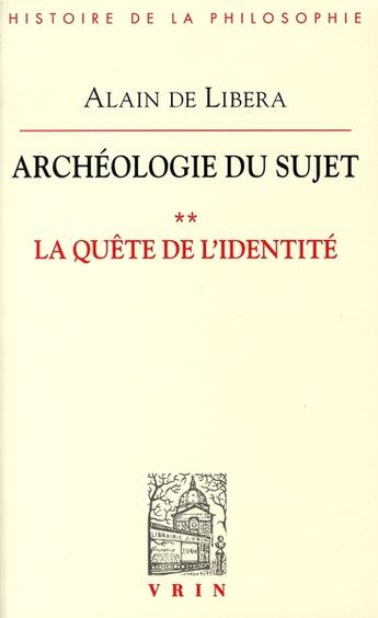 Couverture du livre « La quête de l'identité ; archéologie du sujet » de Alain De Libera aux éditions Vrin