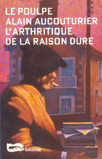 Couverture du livre « L Arthritique De La Raison Dure » de Aucouturier A aux éditions Baleine