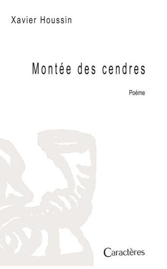 Couverture du livre « Montée des cendres » de Xavier Houssin aux éditions Caracteres