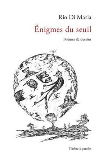 Couverture du livre « Énigmes du seuil ; poèmes et dessins » de Di Maria Rio aux éditions L'arbre A Paroles