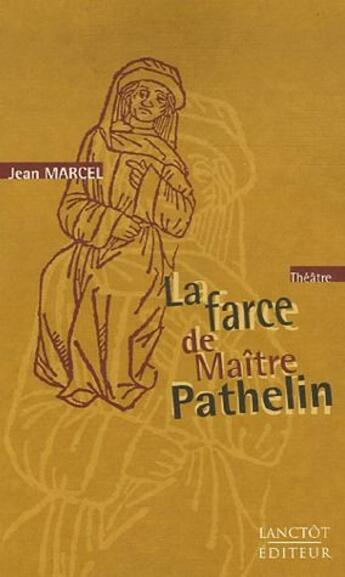 Couverture du livre « La farce de maître Pathelin » de Jean Marcel aux éditions Lanctot