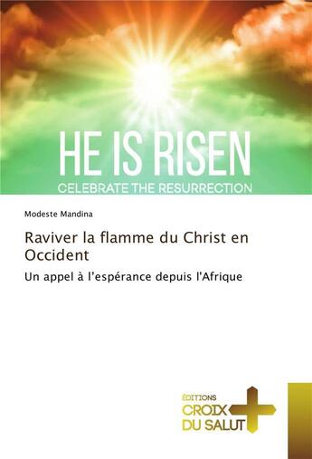 Couverture du livre « Raviver la flamme du christ en occident » de Modeste Mandina aux éditions Croix Du Salut