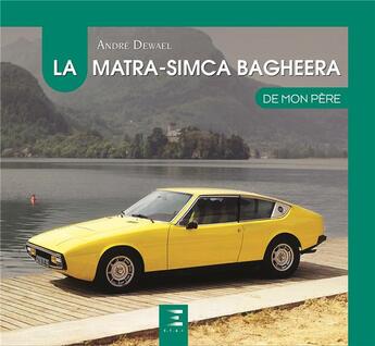 Couverture du livre « La Matra-Simca Bagheera de mon père » de Andre Dewael aux éditions Etai