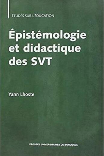 Couverture du livre « Épistémologie et didactique des SVT » de Yann Lhoste aux éditions Pu De Bordeaux