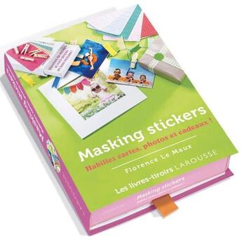 Couverture du livre « Masking stickers ; habillez cartes, photos et cadeaux ! » de Florence Le Maux aux éditions Larousse