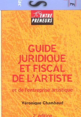 Couverture du livre « Guide Juridique Et Fiscal De L'Artiste Et De L'Entreprise Artistique » de Veronique Chambaud aux éditions Dunod