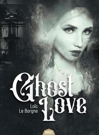 Couverture du livre « Ghost love » de Loic Le Borgne aux éditions Actusf
