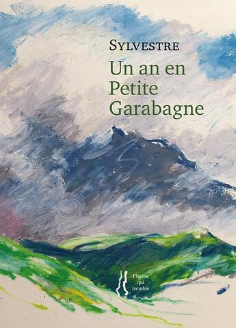Couverture du livre « Un an en Petite Garabagne » de Sylvestre aux éditions L'herbe Qui Tremble