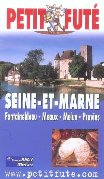 Couverture du livre « SEINE-ET-MARNE ; fontainebleau, meaux, melun, provins (édition 2005) » de Collectif Petit Fute aux éditions Le Petit Fute