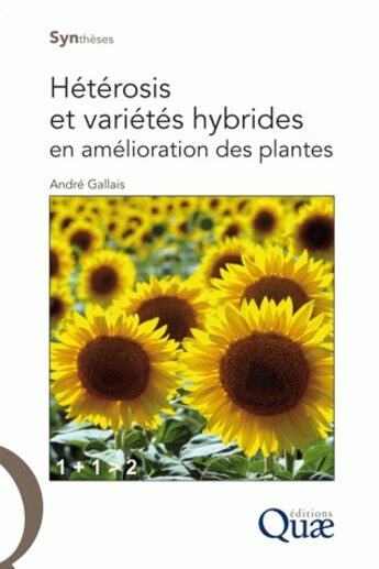 Couverture du livre « Hétérosis et variétés hybrides en amélioration des plantes » de Andre Gallais aux éditions Quae