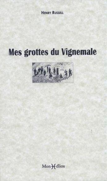 Couverture du livre « Mes grottes du Vignemale » de Henry Russell aux éditions Monhelios