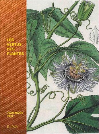 Couverture du livre « Les vertus des plantes » de Jean-Marie Pelt et Louis Collet aux éditions Epa