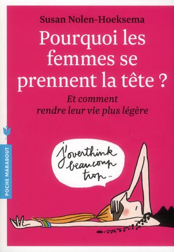 Couverture du livre « Pourquoi les femmes se prennent la tête ? » de Susan Nolen Hoeksema aux éditions Marabout