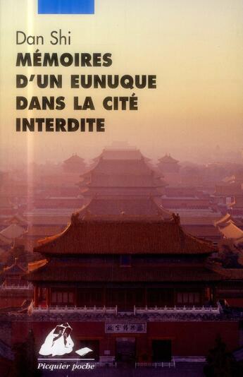 Couverture du livre « Mémoires d'un eunuque dans la Cite interdite » de Shi Dan aux éditions Picquier