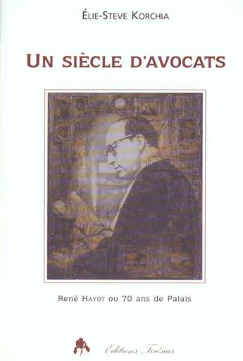 Couverture du livre « Un siecle d'avocats : rene hayot » de Korchia aux éditions Tiresias