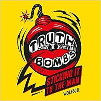 Couverture du livre « Truth bombs sticking it to the man » de Mcfarlane Nick aux éditions Carpet Bombing