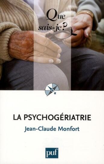 Couverture du livre « La psychogériatrie (4e édition) » de Jean-Claude Monfort aux éditions Que Sais-je ?