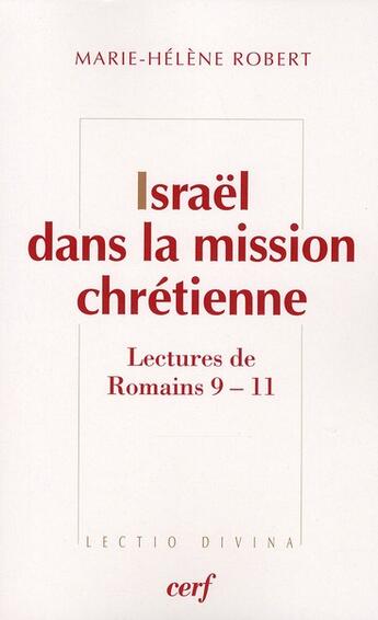 Couverture du livre « Israël dans la mission chrétienne ; lecture de Romains 9-11 » de Marie-Helene Robert aux éditions Cerf