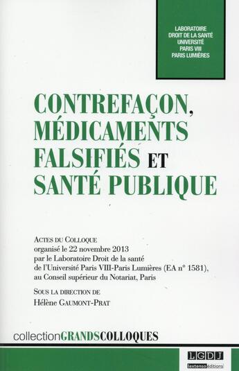 Couverture du livre « Contrefaçon, médicaments falsifiés et santé publique » de Helene Gaumont-Prat aux éditions Lgdj