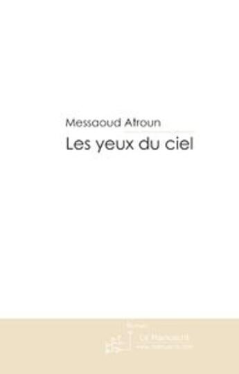 Couverture du livre « Les yeux du ciel » de Messaoud Atroun aux éditions Le Manuscrit