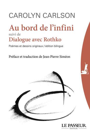 Couverture du livre « Au bord de l'infini ; dialogue avec Rothko » de Carolyn Carlson aux éditions Le Passeur