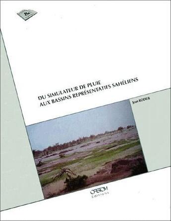 Couverture du livre « Du simulateur de pluie aux bassins représentatifs sahéliens » de Jean Rodier aux éditions Ird