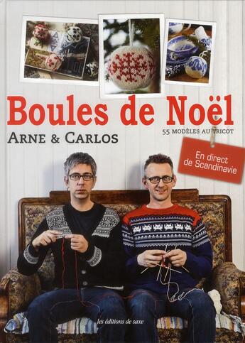 Couverture du livre « Les boules de Noël ; 55 modèles au tricot ; en direct de Scandinavie » de Arne et Carlos aux éditions De Saxe