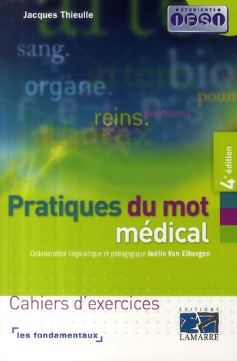 Couverture du livre « Pratique du mot médical ; cahiers d'exercices (4e édition) » de Thieulle aux éditions Lamarre