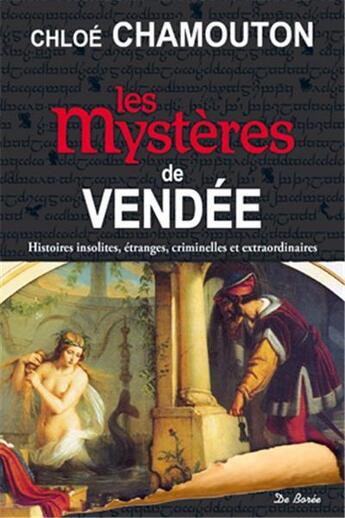 Couverture du livre « Les mystères de Vendée » de Chloe Chamouton aux éditions De Boree