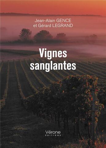 Couverture du livre « Vignes sanglantes » de Gerard Legrand et Jean-Alain Gence aux éditions Verone