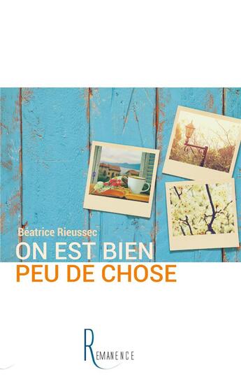 Couverture du livre « On est bien peu de chose » de Beatrice Rieussec aux éditions La Remanence