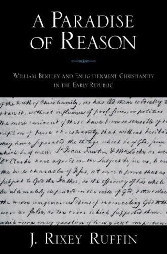 Couverture du livre « A Paradise of Reason: William Bentley and Enlightenment Christianity i » de Ruffin J Rixey aux éditions Oxford University Press Usa