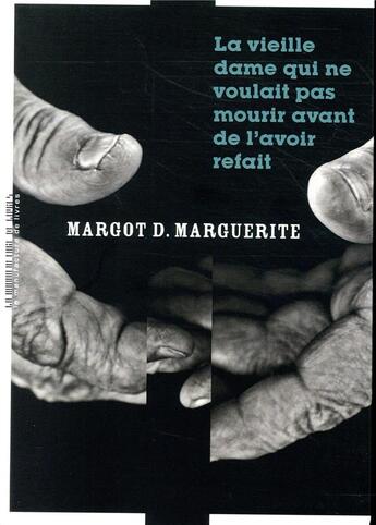 Couverture du livre « La vieille dame qui ne voulait pas mourir avant de l'avoir refait » de Margot D. Marguerite aux éditions La Manufacture De Livres