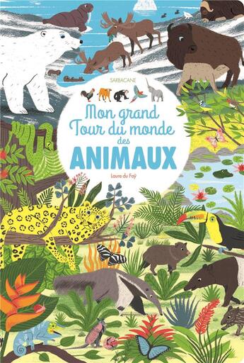 Couverture du livre « Mon grand tour du monde des animaux » de Laure Du Fay aux éditions Sarbacane