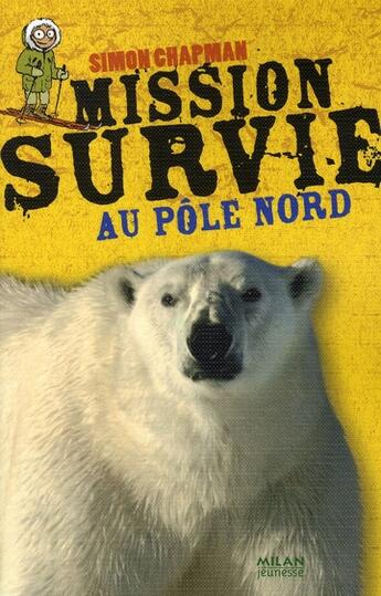 Couverture du livre « Mission survie t.6 ; au pôle nord » de Simon Chapman et Nicolas Husbech aux éditions Milan