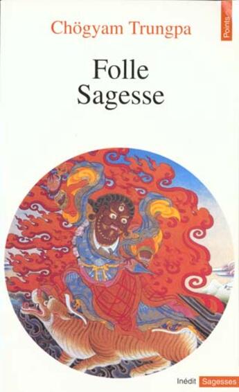 Couverture du livre « Folle Sagesse. Suivi De : Casse Dogme, Par Zeno Bianu Et Patrick Carre » de Chogyam Trungpa aux éditions Points