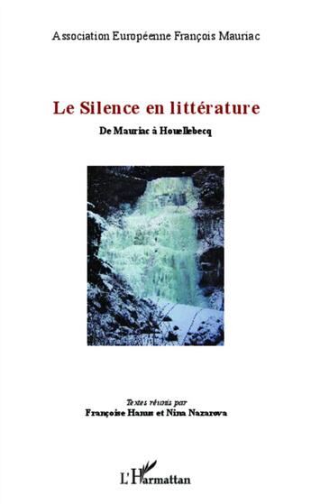 Couverture du livre « Le silence en litterature ; de Mauriac à Houellebecq » de Francoise Hanus et Nina Nazarova aux éditions L'harmattan